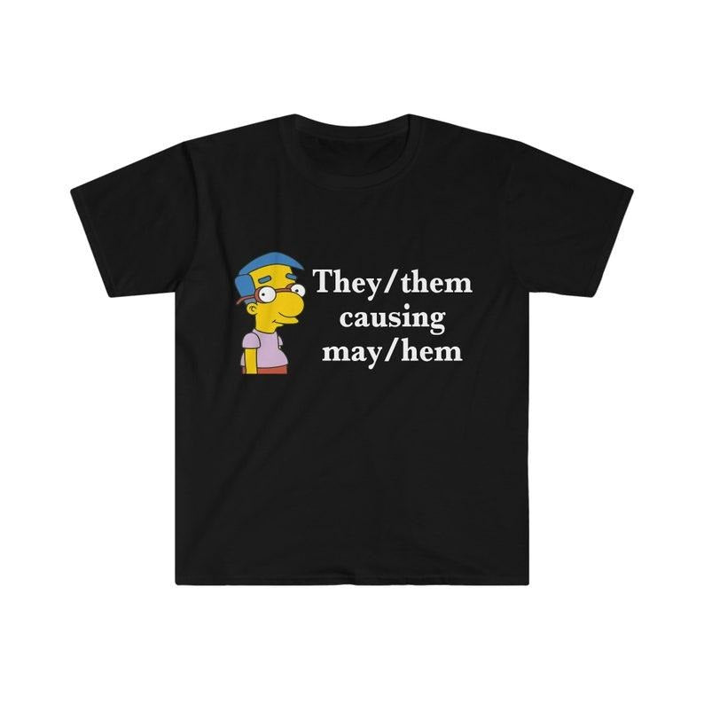 Funny Meme Shirt, Millhouse They/them causing may/hem Tee, Gift Unisex T-Shirt Hoodie Sweatshirt | PrintMintTees.com