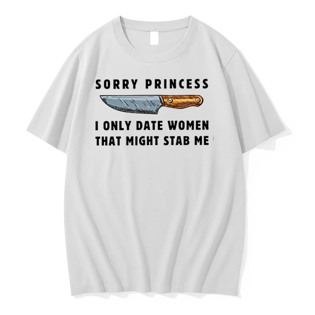 Kinfe Sorry Princess I Only Date Women That Might Stab Me 0 Tshirts Sweater