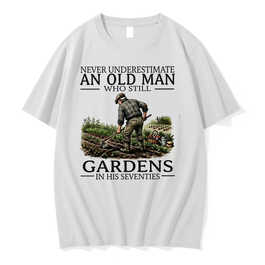 Never Underestimate An Old Man Who Still Gardens In His Seventies 0 Tshirts Sweater