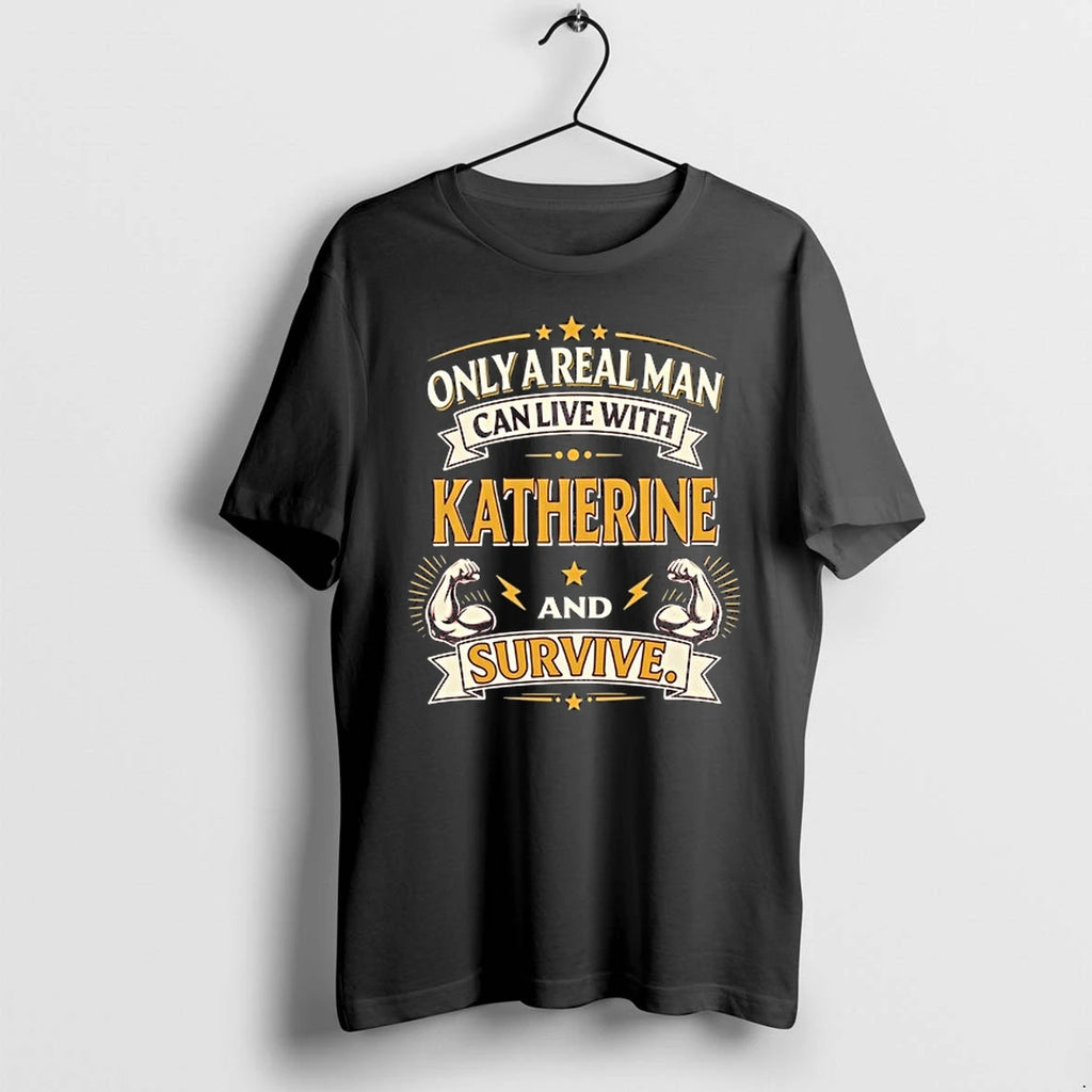 Only A Real Man Can Live With Katherine And Survive Vintage 0 Tshirts Sweater