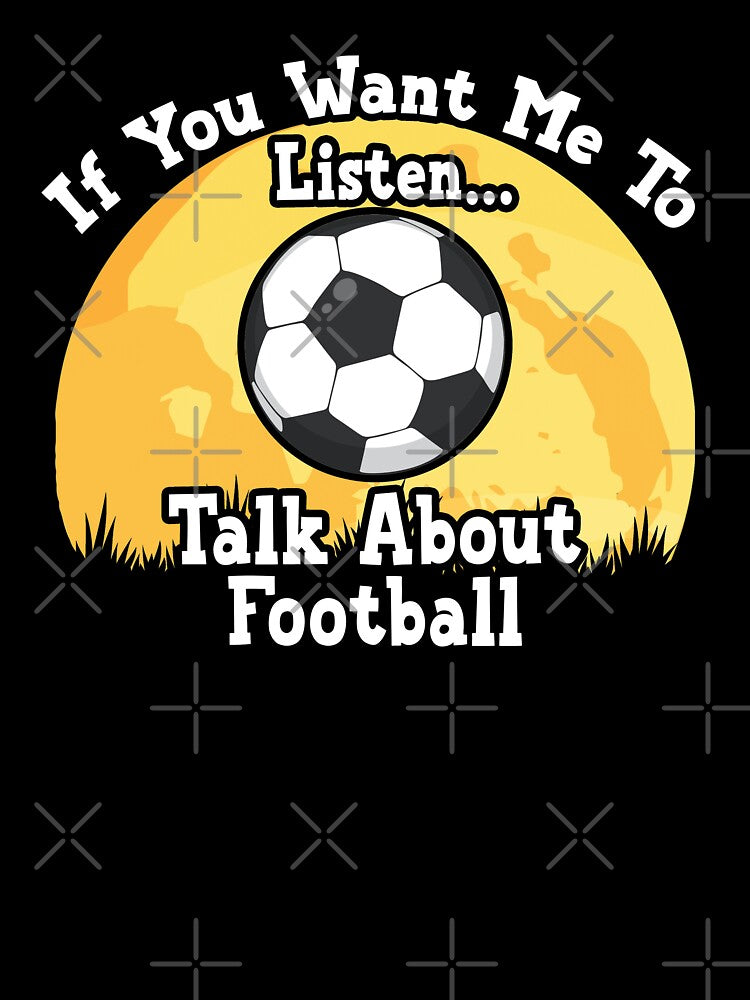 If You Want Me To Listen... Talk About Football Funny illustration vintage by KO-Design
