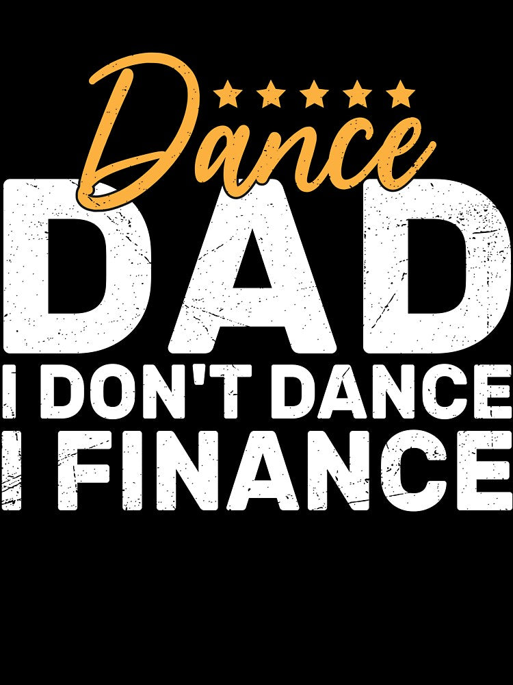 Funny Dance Dad I Don't Dance I Finance Gift by KroghDs