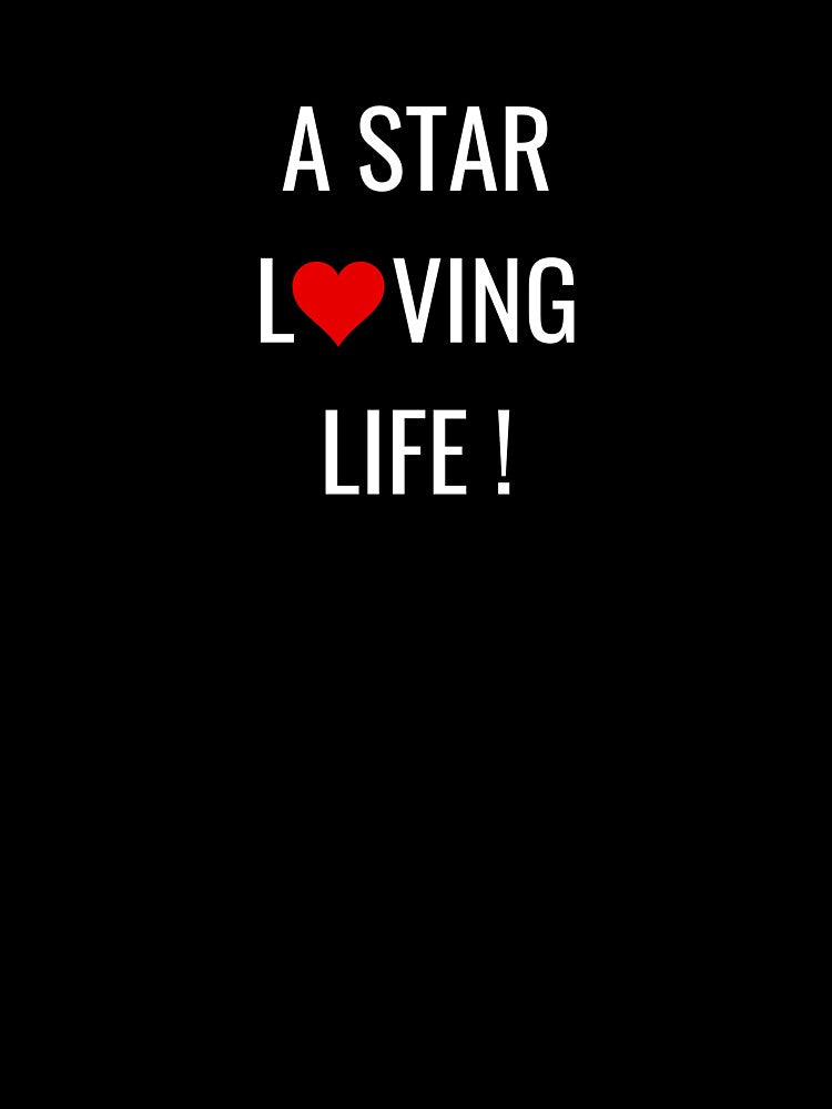 A STAR LOVING LIFE by QruMerch