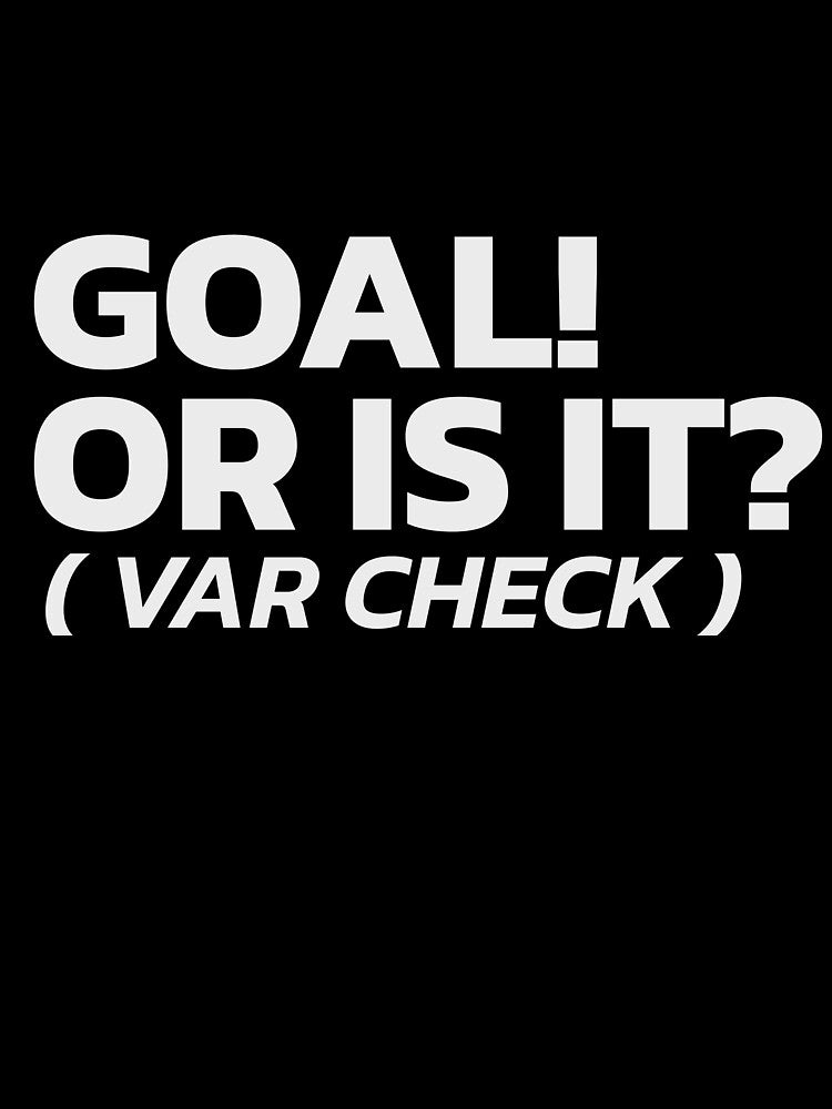 Goal! Or Is It? (VAR Check) Funny Soccer Fan Typography Design by dhridjie