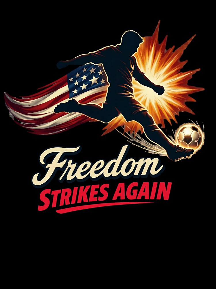 Freedom Strikes Again Soccer USA Patriotic 4th July Shirt by Prime legend