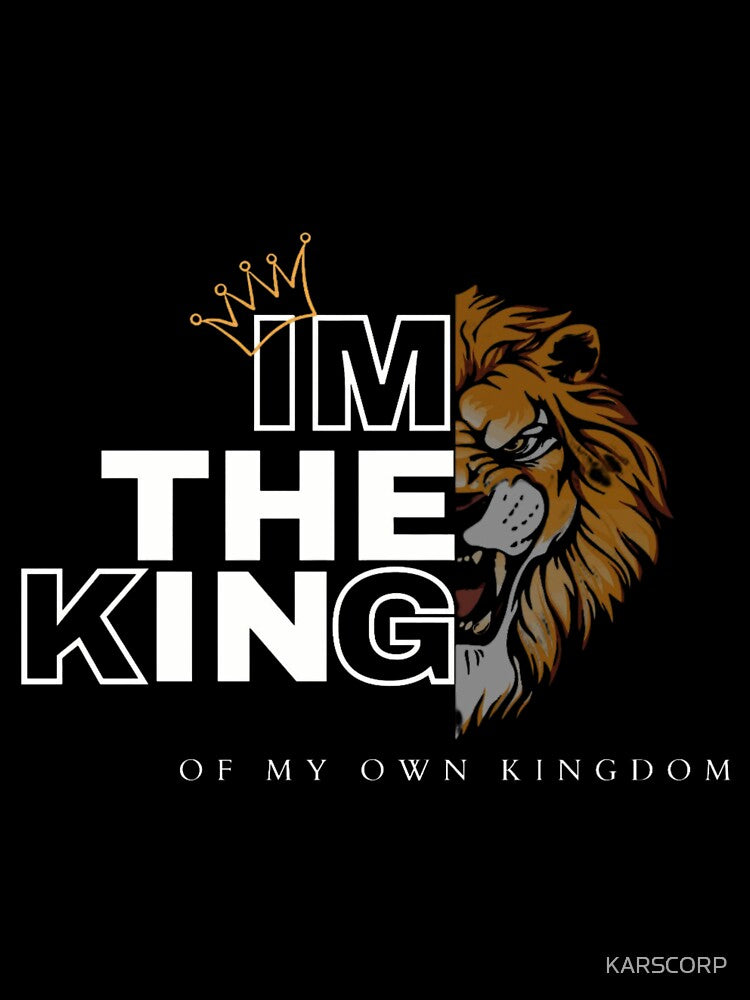 I Am The King of My Own Kingdom Cool Graphic T-Shirt by KARSCORP