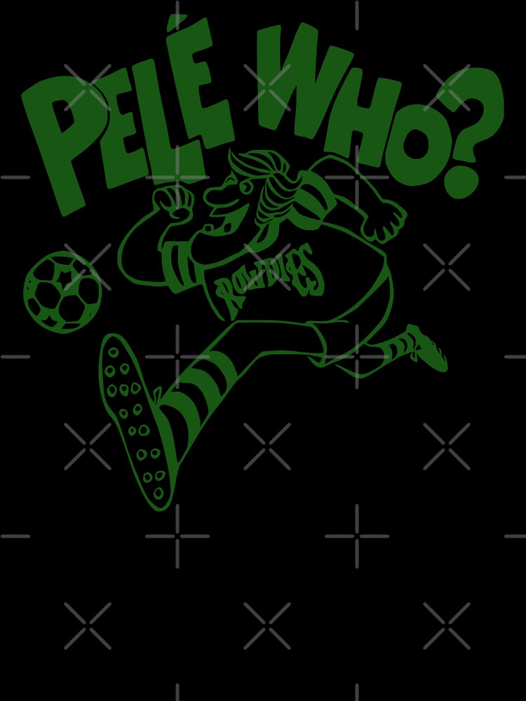 Tampa Bay Rowdies - Pele Who? by darklordpug