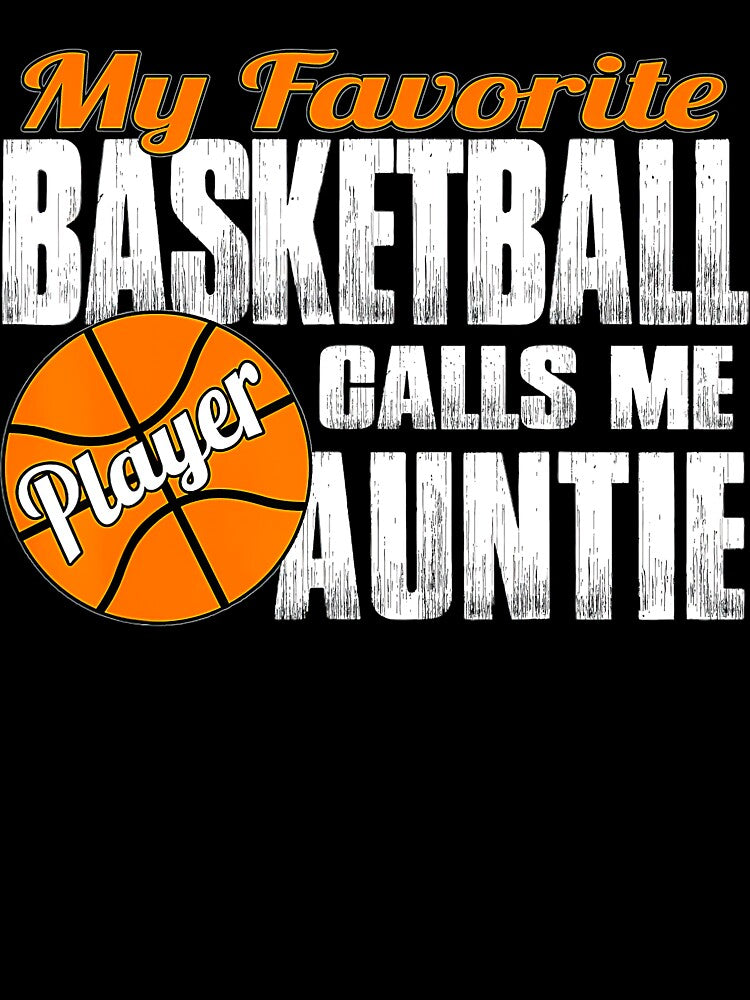 Favorite Basketball Player Calls Me Auntie Basketball Aunt by Basketball9zj0