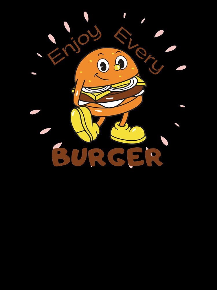 Enjoy every burger black text by wiggy38