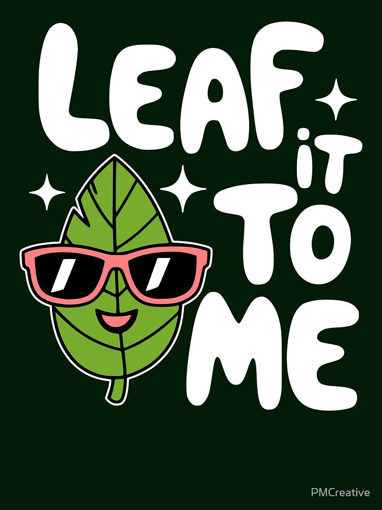 Leaf It to Me! Cute Leaf Pun by PMCreative