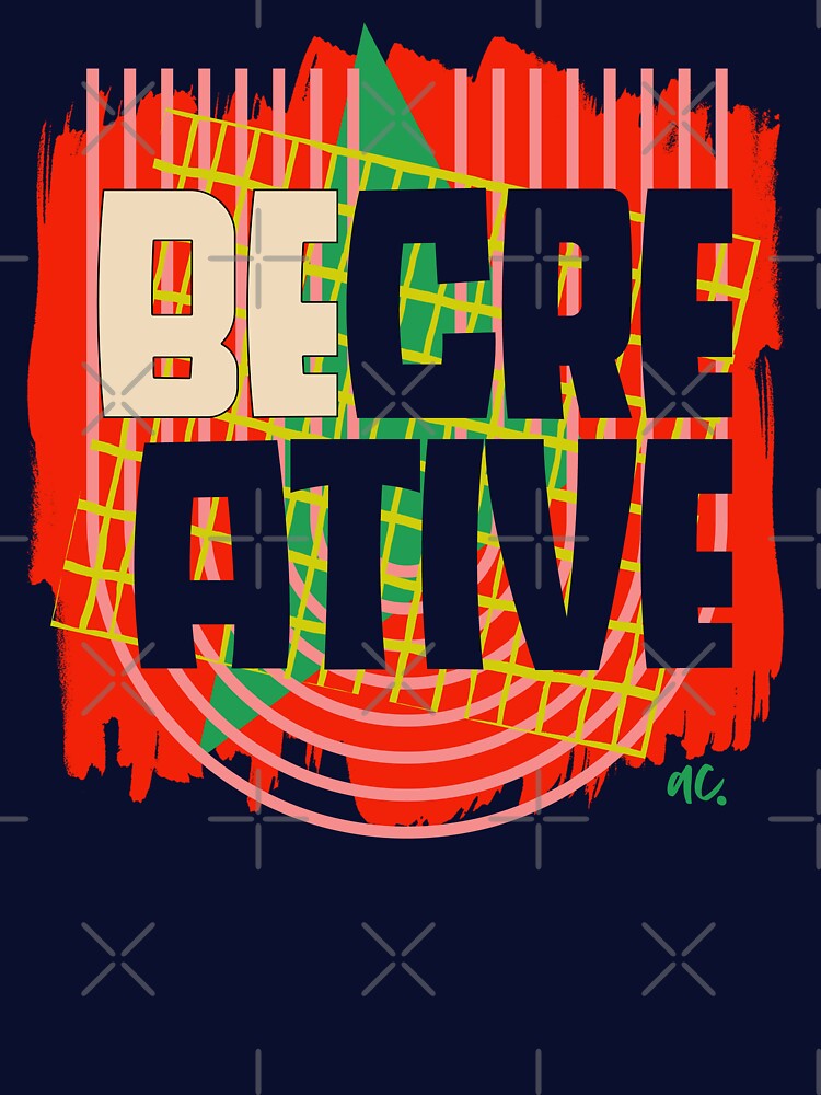 BE CREATIVE by alegnacreates
