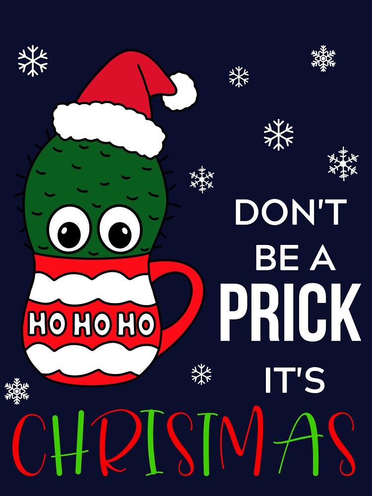 Don't Be A Prick It's Christmas - Cactus With A Santa Hat In A Christmas Mug by DreamCactus