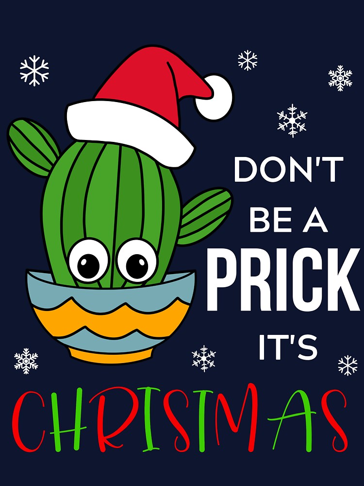 Don't Be A Prick It's Christmas - Cactus With A Santa Hat In A Bowl by DreamCactus