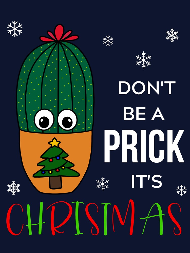 Don't Be A Prick It's Christmas - Cactus In Christmas Tree Pot by DreamCactus