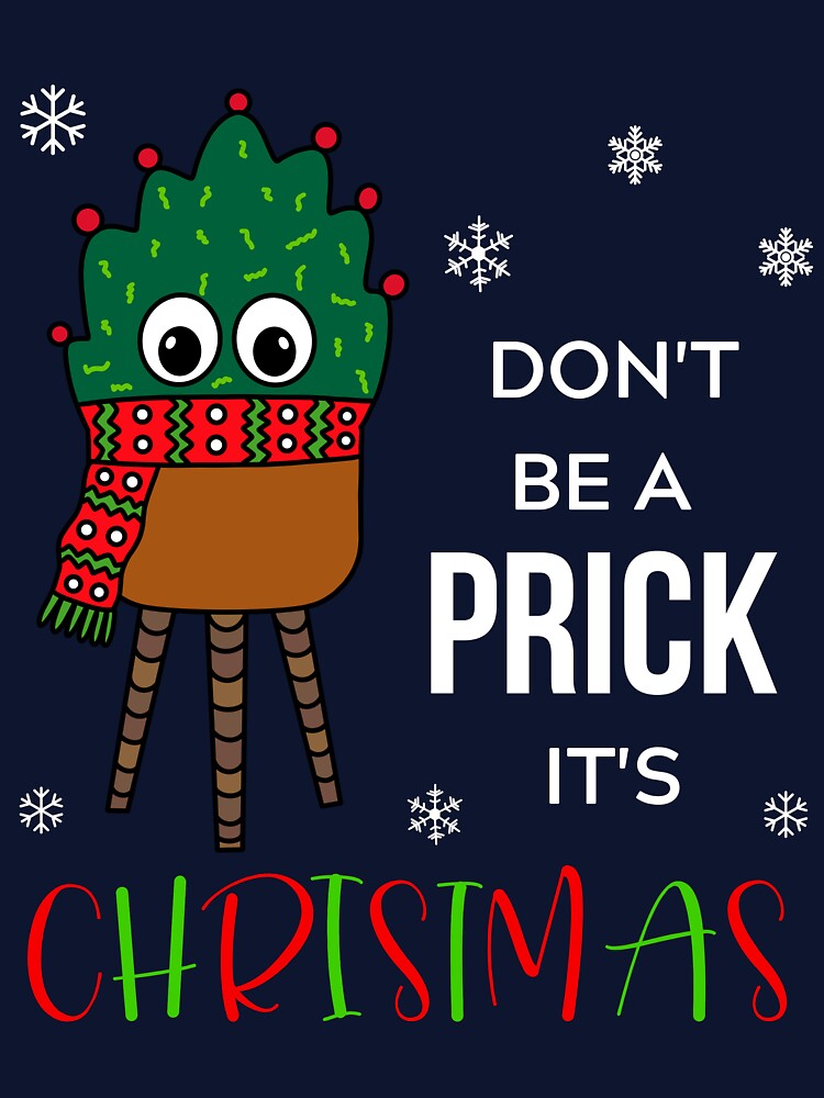 Don't Be A Prick It's Christmas - Christmas Cactus With Scarf by DreamCactus