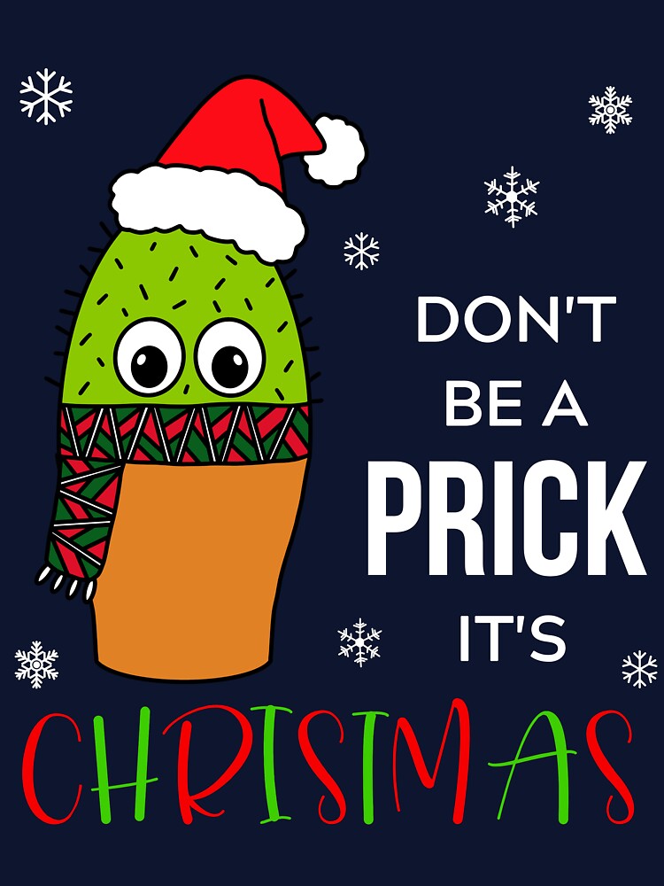 Don't Be A Prick It's Christmas - Cute Cactus With Christmas Scarf by DreamCactus