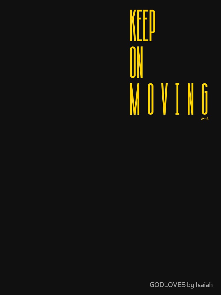 KEEP ON MOVING by GODLOVES by Isaiah