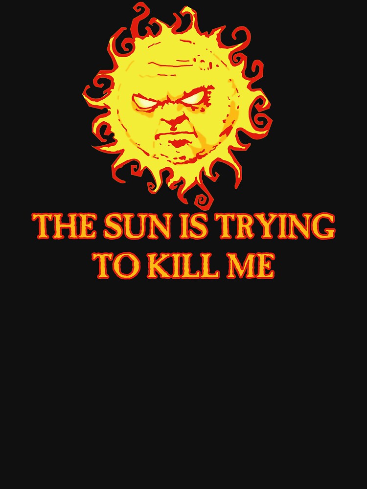 The Sun is Trying to Kill Me by vDrHorriblev
