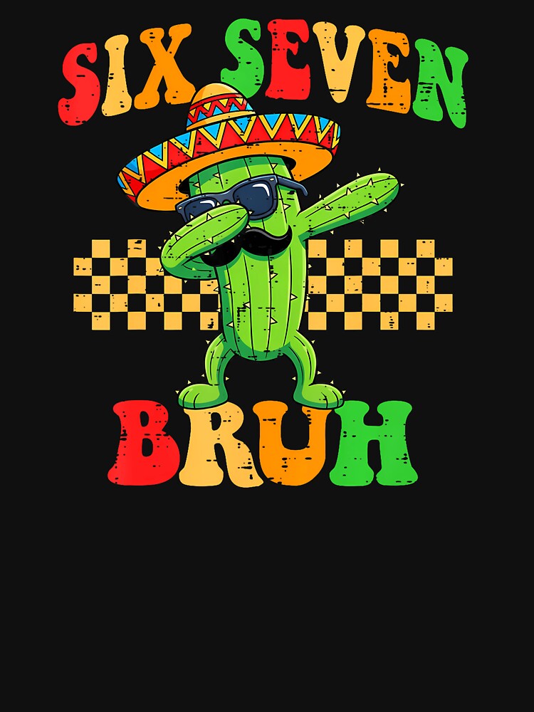 Six Seven 67 Bruh Meme Cinco De Mayo by irifine