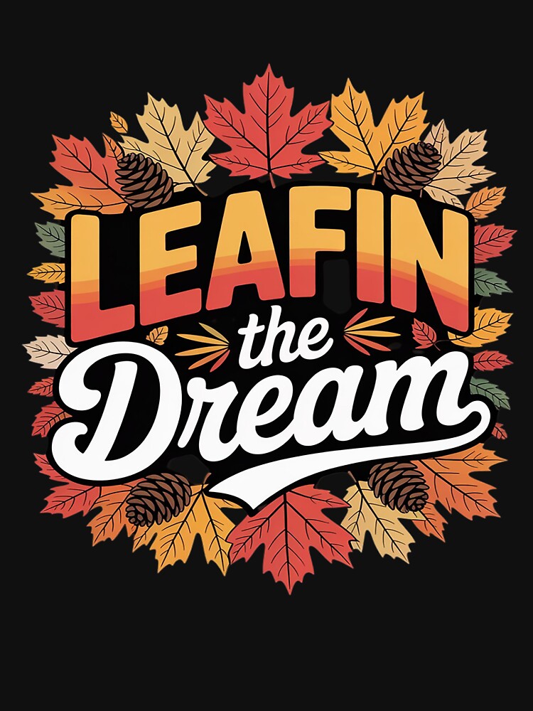 Leafin The Dream Leaf Peeping Foliage Maple Leaf Peeper by HORIZBoutique
