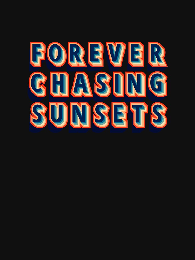 Foever Chasing Sunsets by AppareIIndustry