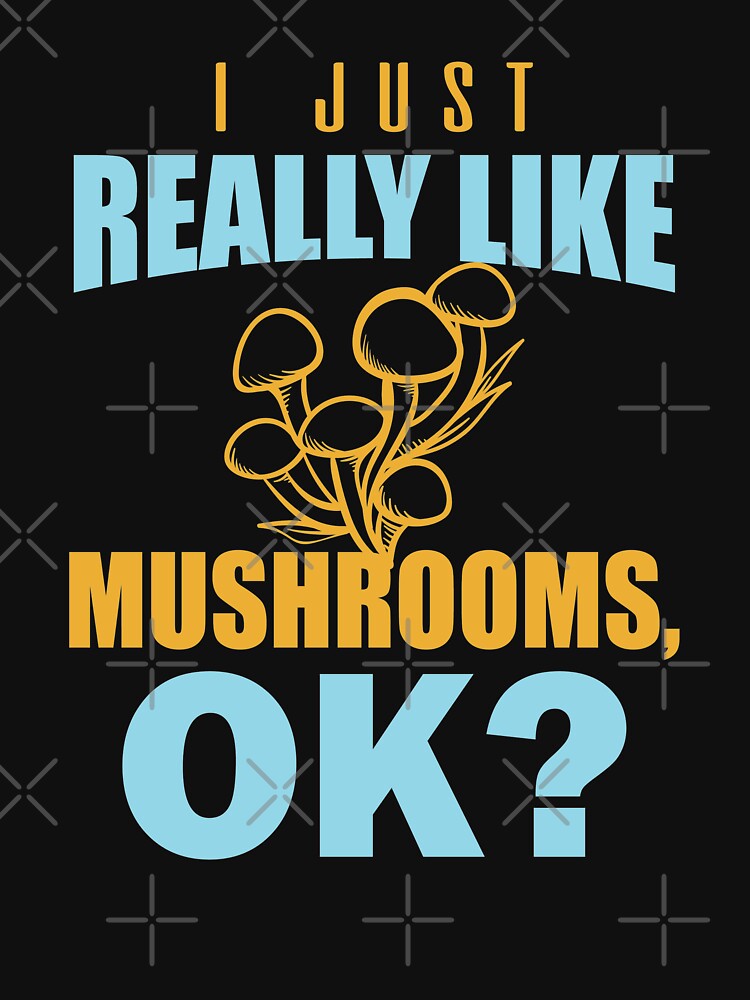 I Just Really Like Mushrooms, OK? - Mushroom Meme by ildafdhome