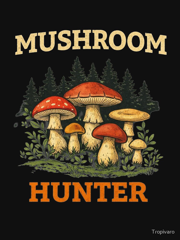 Mushroom Hunter Funny Foraging Nature Lover Design by Tropivaro