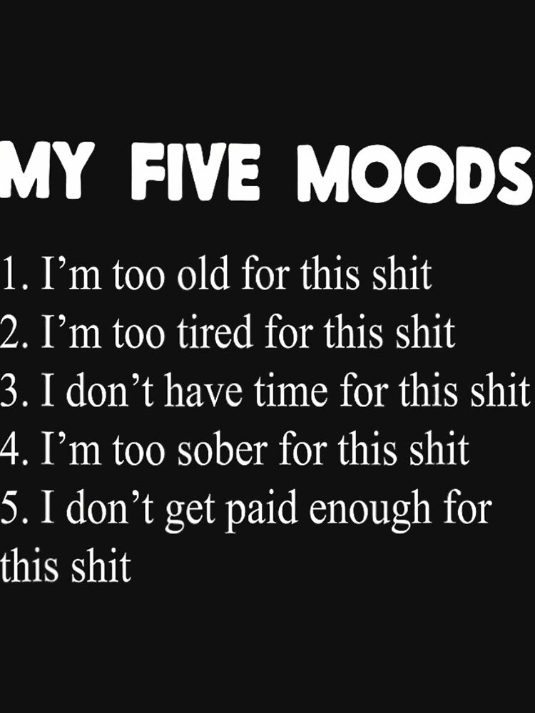 My Five Moods Funny Sarcastic Snarky Adult Humor Pun Joke Short Sleeve by ofwupkwa94