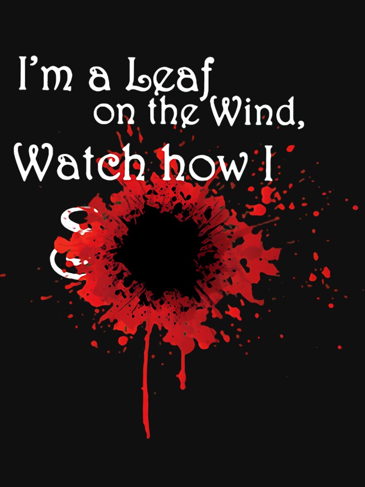 I'm a leaf on the wind watch how I soar by ubqbjsex7