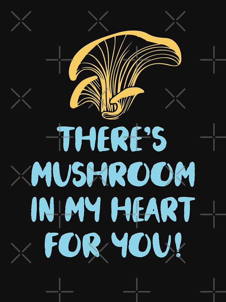 There's Mushroom In My Heart For You - Mushroom Meme by ildafdhome
