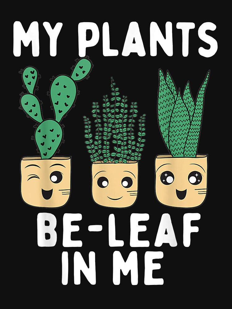 My Plants Be Leaf In Me by saigeorion