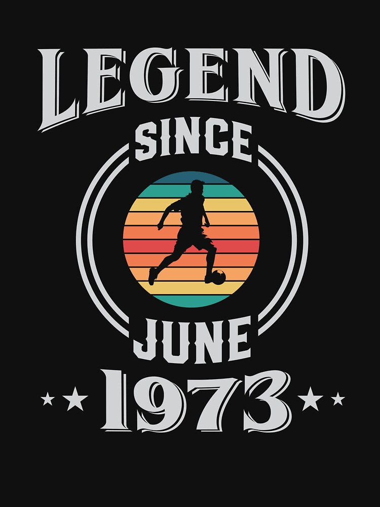 Legend Since June 1973 Soccer birthday by Gerald Waters