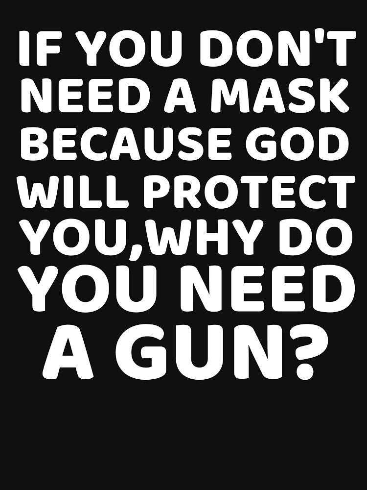 If You Don't Need A Mask Because God Will Protect You by mik lor