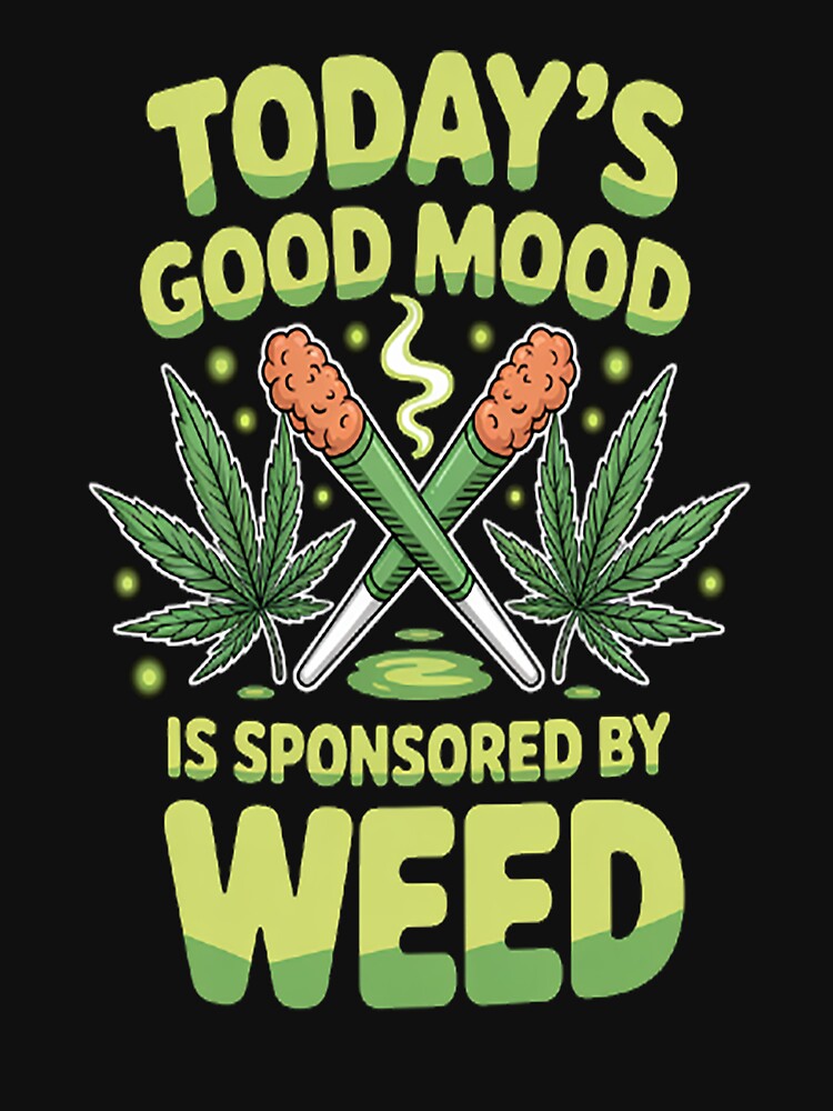 Todays Good Mood Is Sponsored By Weed by mandiana