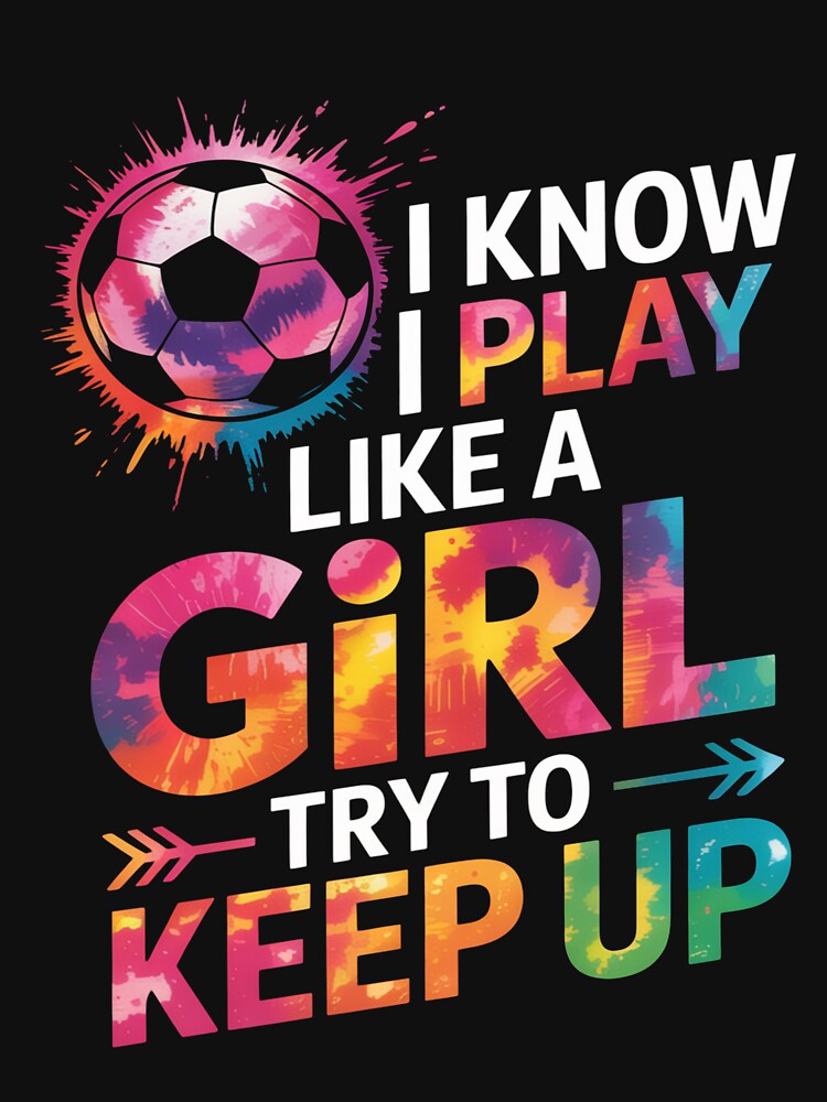 I Play Like a Girl Soccer Quote with Colorful Power Typography by flagylART