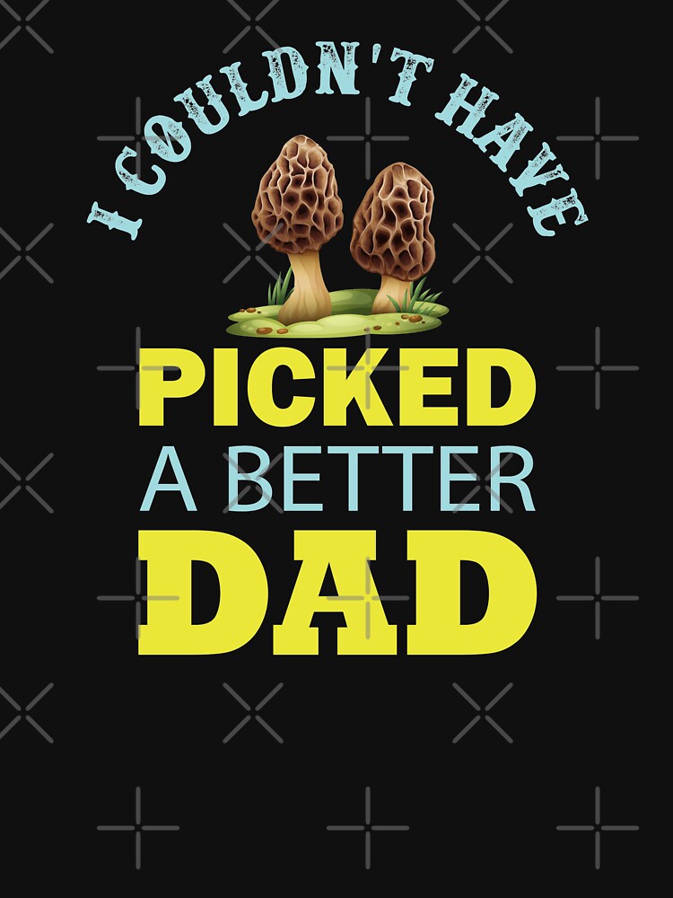 I Couldn't Have Picked A Better Dad - Mushroom Meme by ildafdhome