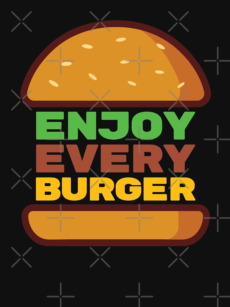 Enjoy Every Burger Text by OldDannyBrown