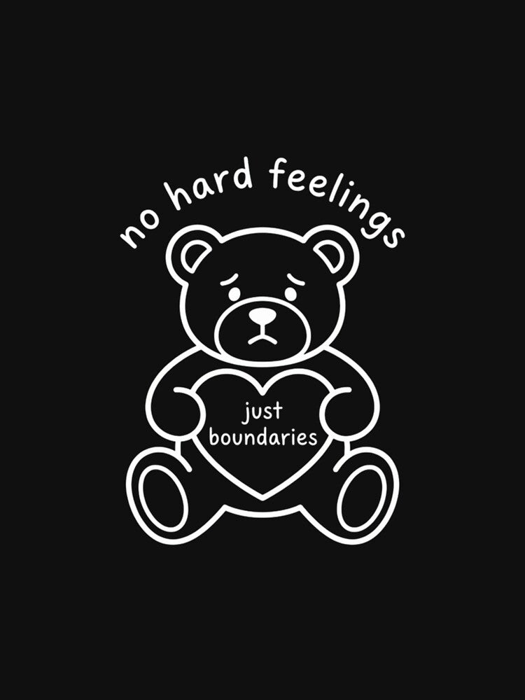 No Hard Feelings Just Boundaries Sad Teddy Bear Design by PatriciaIHensle