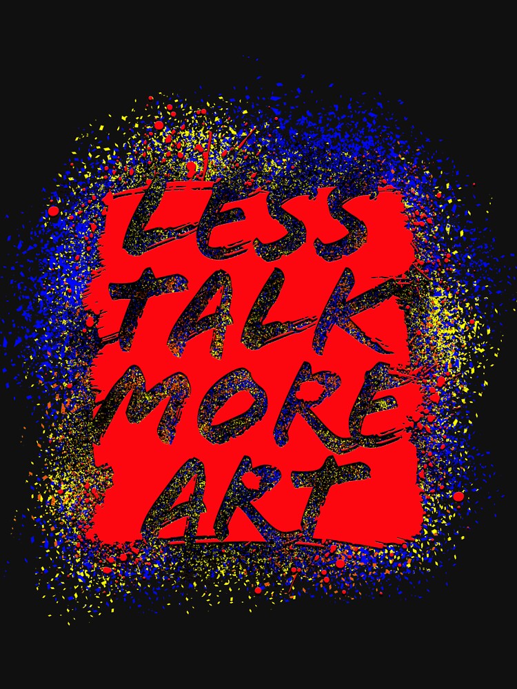 Less talk more art by drawbey