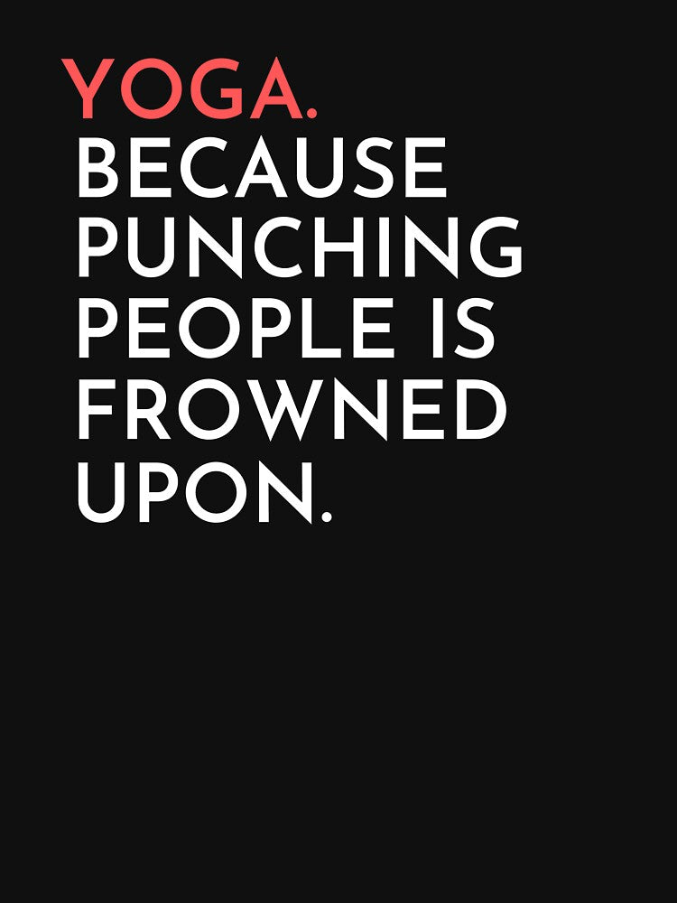 Yoga Because Punching People Is Frowned Upon by artyelly