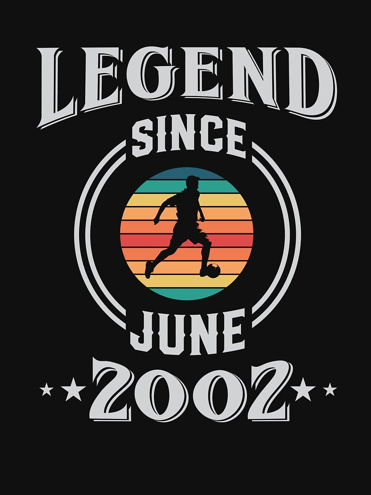 Legend Since June 2002 Soccer birthday by Gerald Waters