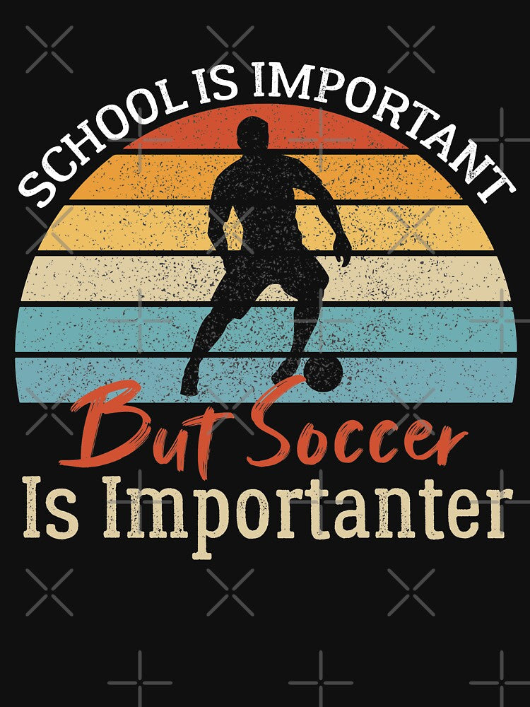 School Is Important But Soccer Is Importanter Funny Soccer Gift by AEOPIN