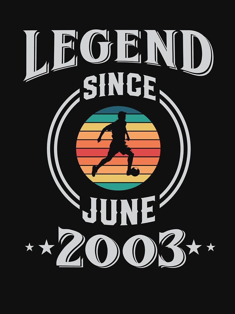 Legend Since June 2003 Soccer birthday by Gerald Waters
