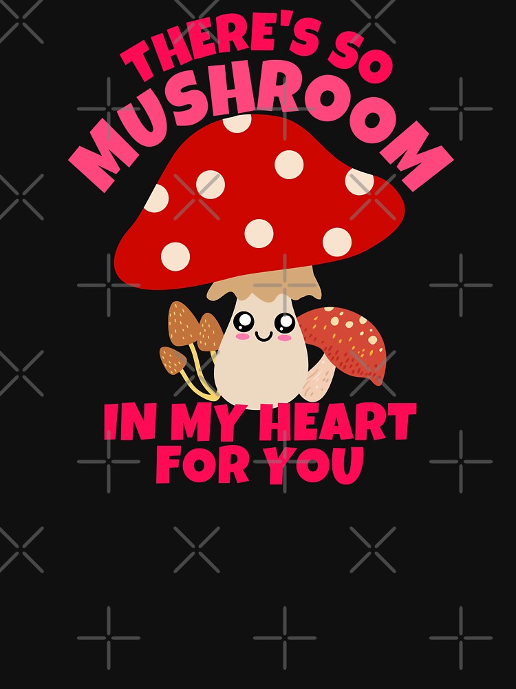 There's So Mushroom In My Heart For You by ricricswert