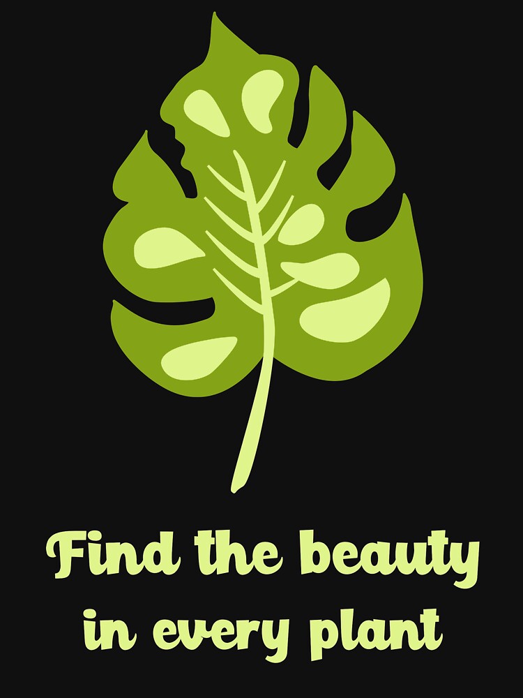 Find The Beauty In Every Plant Shirt Design by Artpace