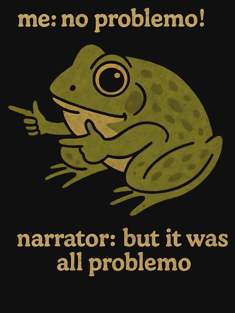 me: no problemo!  narrator: but it was all problemo by annaottertion