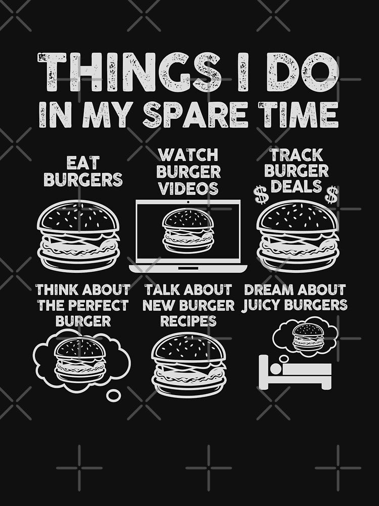 Things I Do in My Spare Time Burger Lovers by 365CarMods Official