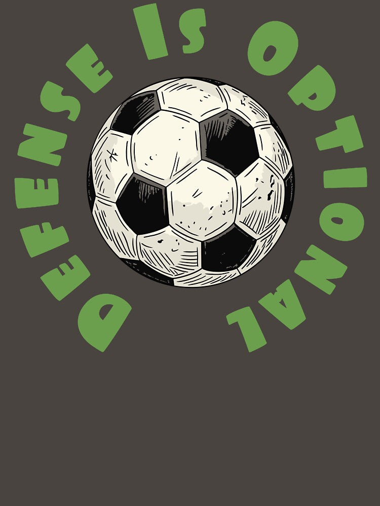 Defense Is Optional – Funny Soccer Player Design by CARPIO Creations