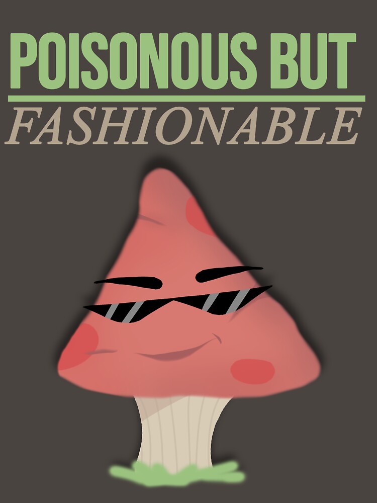 Poisonous but Fashionable – Funny Toxic Mushroom Cartoon Design by Otaga