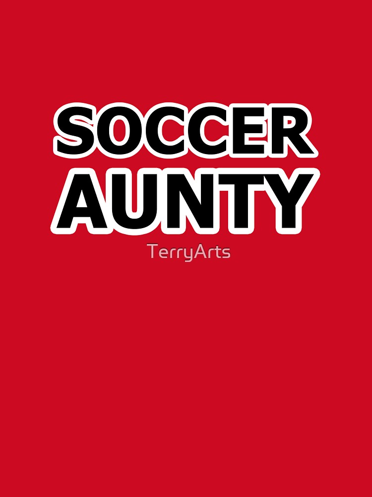 Soccer Aunty - Name For the Aunty of a Soccer Player by Beachy